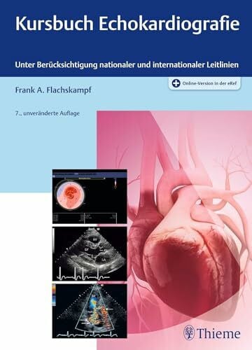 Flachskampf, Frank Arnold Kursbuch Echokardiografie: Unter Berücksichtigung nationaler und internationaler Leitlinien