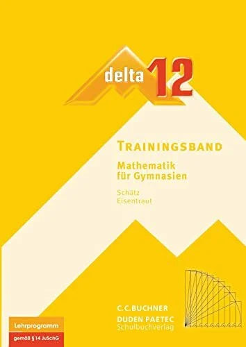 Ulm, Volker delta – neu / delta Trainingsband 12: Mathematik für Gymnasien (delta – neu: Mathematik für Gymnasien)