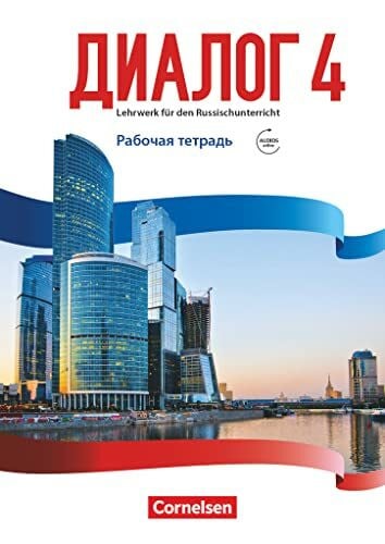 Bomberg, Cornelia Dialog - Lehrwerk für den Russischunterricht - Russisch als 2. Fremdsprache - Ausgabe 2016 - Band 4: Arbeitsheft mit Audios online - Mit Test zur ... als 2. Fremdsprache - Ausgabe 2016, Band 4)