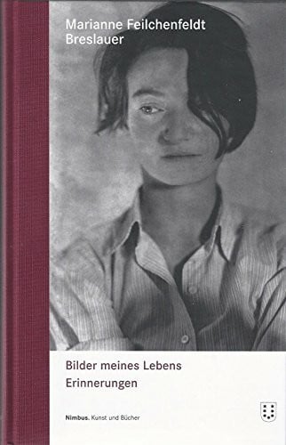 Feilchenfeldt Breslauer, Marianne Bilder meines Lebens: Erinnerungen
