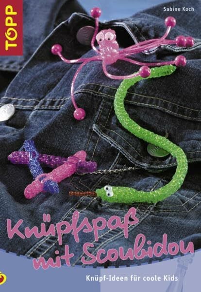 Koch, Sabine Knüpfspass mit Scoubidou: Knüpfideen für coole Kids