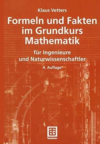 Vetters, Klaus Formeln und Fakten im Grundkurs Mathematik für Ingenieure und Naturwissenschaftler (Mathematik für Ingenieure und Naturwissenschaftler)