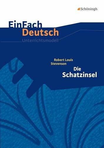 Jägersküpper, Gudrun EinFach Deutsch Unterrichtsmodelle: Robert Louis Stevenson: Die Schatzinsel Klassen 5 - 7