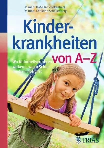 Natalie Blanck Kinderkrankheiten von A-Z: Wo Naturheilverfahren wirken - wann Schulmedizin nötig ist
