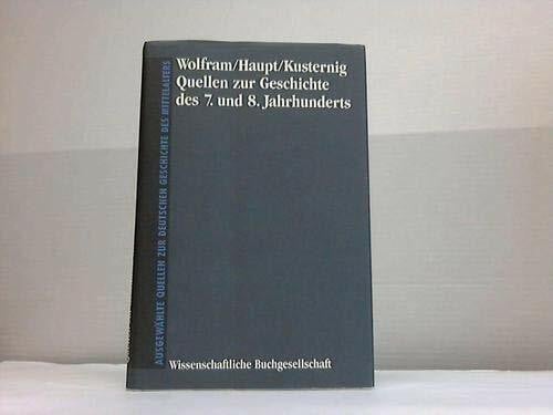 Kusternig, Andreas Quellen zur Geschichte des 7. und 8. Jahrhunderts: Die vier Bücher der Chroniken des sogenannten Fredegar. Die Fortsetzung der Chroniken. Das Buch von ... zur deutschen Geschichte des Mittelalters)