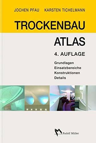 Tichelmann, Karsten Trockenbau Atlas: Grundlagen, Einsatzbereiche, Konstruktionen, Details