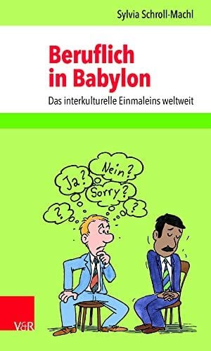 Schroll-Machl, Dr. Sylvia Beruflich in Babylon: Das interkulturelle Einmaleins weltweit