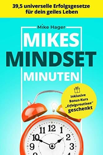 Hager, Mike Mikes Mindset Minuten: 39,5 universelle Erfolgsgesetze für dein geiles Leben
