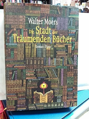 Moers, Walter Die Stadt der Träumenden Bücher: Ein Roman aus Zamonien von Hildgunst von Mythenmetz
