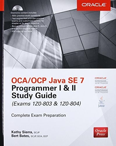 Bates, Bert OCA/OCP Java SE 7 Programmer I & II Study Guide (Exams 1Z0-803 & 1Z0-804): Exams 1Z0-803 & 1Z0-804. Complete Exam Preparation (Certification Press)