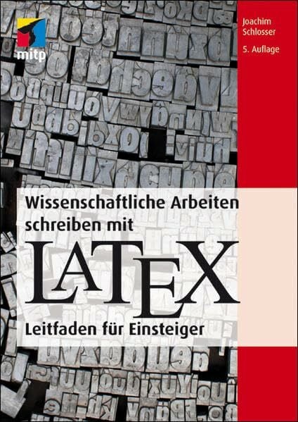 Schlosser, Joachim Wissenschaftliche Arbeiten schreiben mit LaTeX (mitp Professional): Leitfaden für Einsteiger