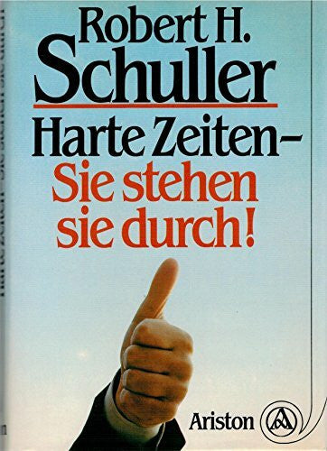 Schuller, Robert Harold Harte Zeiten. Sie stehen sie durch