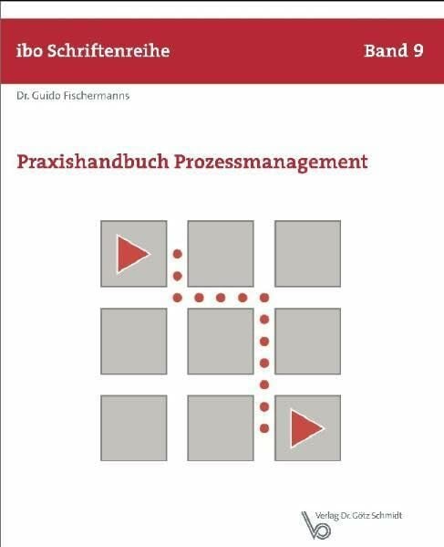 Fischermanns, Guido Praxishandbuch Prozessmanagement (ibo Schriftenreihe)