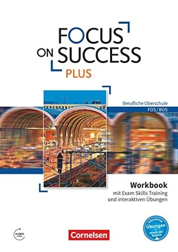 Hyde-Kull, Nicole Focus on Success PLUS - Berufliche Oberschule: FOS/BOS - B1/B2: 11./12. Jahrgangsstufe: Workbook mit interaktiven Übungen online - Mit Exam Skills Training und Answer Key