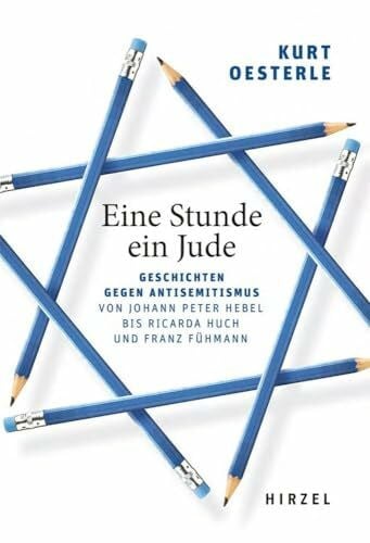 Oesterle, Kurt Eine Stunde ein Jude: Geschichten gegen Antisemitismus Von Johann Peter Hebel bis Ricarda Huch und Franz Fühmann