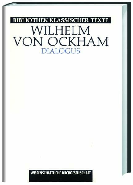 Wilhelm von Ockham Dialogus. Auszüge zur politischen Theorie.