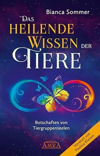 Klemm, Pavlina DAS HEILENDE WISSEN DER TIERE Band 1: Botschaften von Tiergruppenseelen (Channelings des Höheren Selbst von Tieren)
