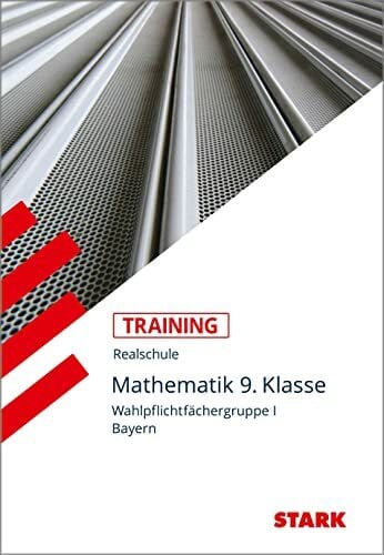 Porsch, Lothar STARK Training Realschule - Mathematik 9. Klasse Gruppe I - Bayern: Aufgaben mit vollständigen Lösungen