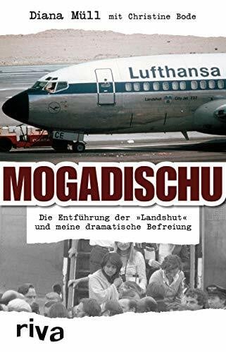 Bode, Christine Mogadischu: Die Entführung der 'Landshut' und meine dramatische Befreiung