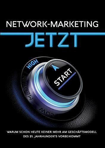 Schlosser, Tobias Network-Marketing JETZT: Warum schon heute keiner mehr am Geschäftsmodell des 21. Jahrhunderts vorbeikommt