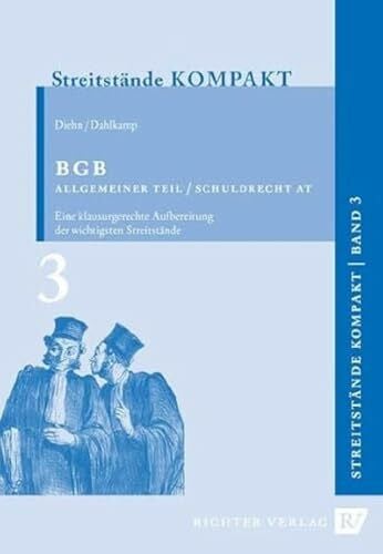 Diehn, Thomas Streitstände Kompakt / - Band 3 - BGB Allgem. Teil / SchuldR. Allgem. Teil: Klausurgerechte Aufbereitung der wichtigsten Streitstände