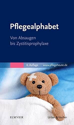 Elsevier GmbH Pflegealphabet: Von Absaugen bis Zystitisprophylaxe