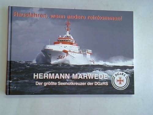 Reemts, Antke Hermann Marwede: Der größte Seenotkreuzer der DGzRS (Rausfahren, wenn andere reinkommen)