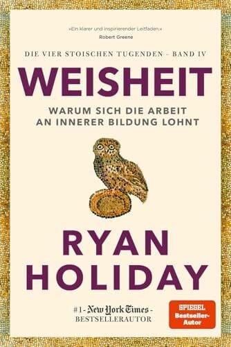 Stauder, Thomas Weisheit: Stoizismus für mehr Verstand, Gelassenheit und Glück (Die vier stoischen Tugenden)