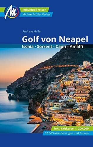 Haller, Andreas Golf von Neapel Reiseführer Michael Müller Verlag: Ischia, Sorrent, Capri, Amalfi. Individuell reisen mit vielen praktischen Tipps (MM-Reisen)