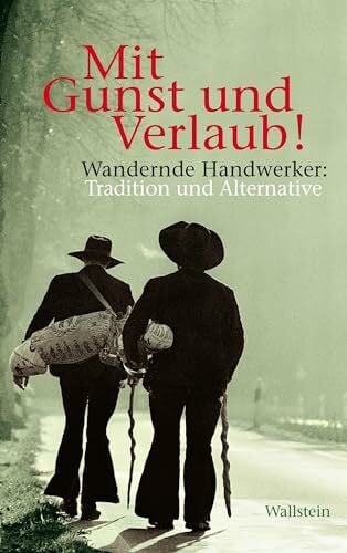 Anne Bohnenkamp Mit Gunst und Verlaub!: Wandernde Handwerker: Tradition und Alternative