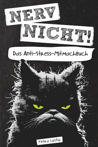 Lustig, Petra Nerv nicht! Das Anti-Stress-Mitmachbuch: Lustiges Geschenk für Frauen, Männer & gestresste Seelen - Nervennahrung fürs Büro und als Abschiedsgeschenk für Kollegen