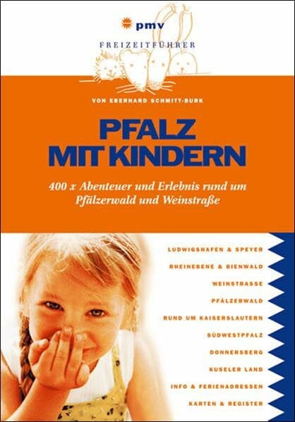 Schmitt-Burk, Eberhard Pfalz mit Kindern: 400 x Abenteuer und Erlebnis rund um Pfälzerwald und Weinstraße (Freizeitführer mit Kindern)