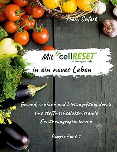 Seifert, Nikky Mit cellRESET in ein neues Leben: Gesund, schlank und leistungsfähig durch eine stoffwechselaktivierende Ernährungsoptimierung