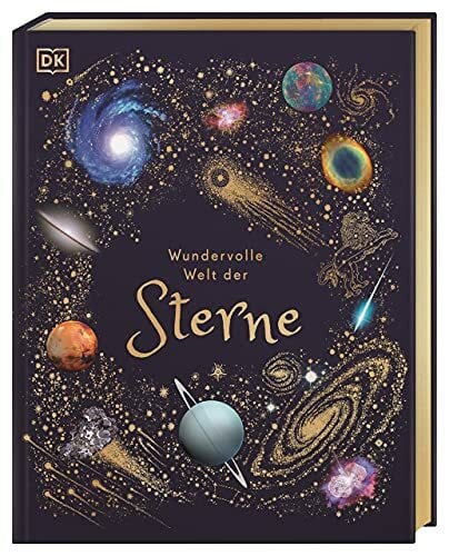 Rizza, Angela Wundervolle Welt der Sterne: Ein Weltall-Bilderbuch für die ganze Familie. Hochwertig ausgestattet mit Lesebändchen, Goldfolie und Goldschnitt. Für Kinder ab 8 Jahren