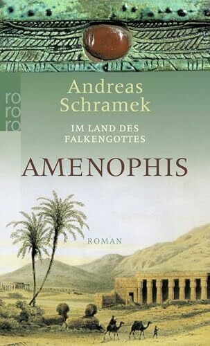 Schramek, Andreas Amenophis: Historischer Roman (Im Land des Falkengottes, Band 1)
