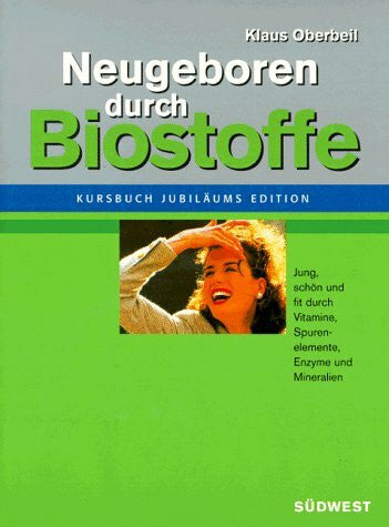 Oberbeil, Klaus Neugeboren durch Biostoffe, Jubiläumsausgabe