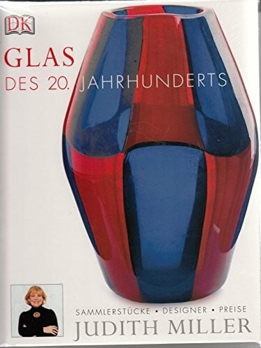 Miller, Judith Glas des 20. Jahrhunderts: Sammlerstücke, Designer, Preise