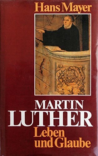 Mayer, Hans Martin Luther: Leben und Glaube
