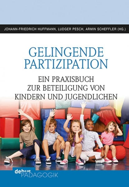 Pesch, Ludger Gelingende Partizipation: Ein Praxisbuch zur Beteiligung von Kindern und Jugendlichen