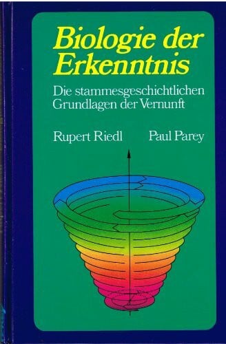 Smoky Riedl Biologie der Erkenntnis. Die stammesgeschichtlichenGrundlagen der Vernunft