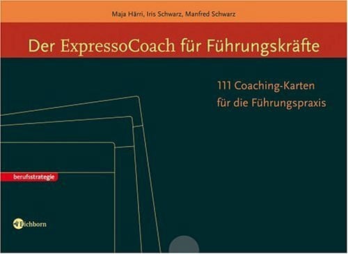 Schwarz, Manfred Der ExpressoCoach für Führungskräfte: 111 Coaching-Karten für die Führungspraxis