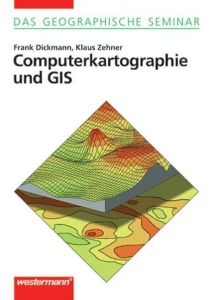 Zehner, Klaus Das Geographische Seminar / Computerkartographie und GIS: Ausgabe 1994 - Grundlagen der Geographie für Studium und Fortbildung / 2. Auflage 2001 mit ... der Geographie für Studium und Fortbildung)