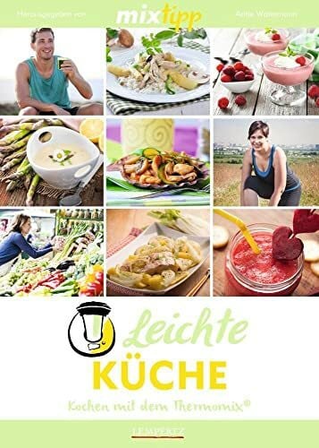 Watermann, Antje mixtipp: Leichte Küche: Kochen mit dem Thermomix®