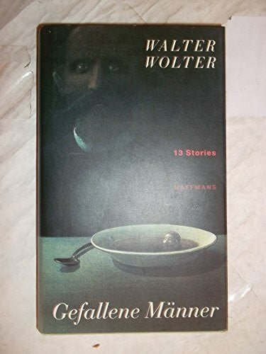 Wolter, Walter Gefallene Männer: 13 Stories