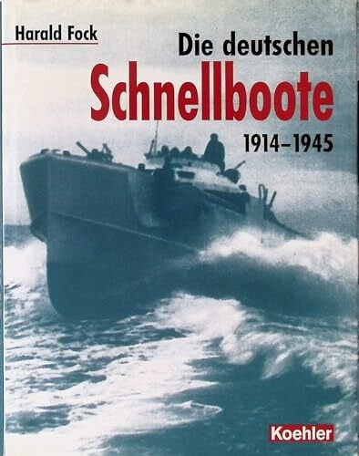 Fock, Harald Die deutschen Schnellboote 1914-1945