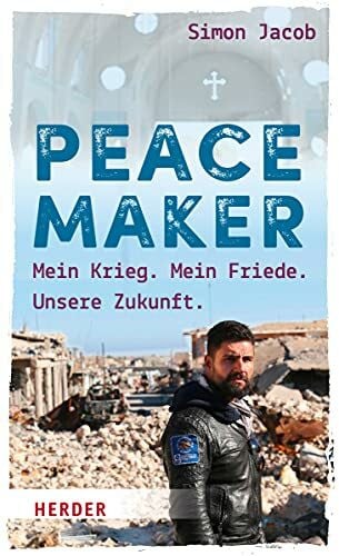 Jacob, Simon Peacemaker: Mein Krieg. Mein Friede. Unsere Zukunft.