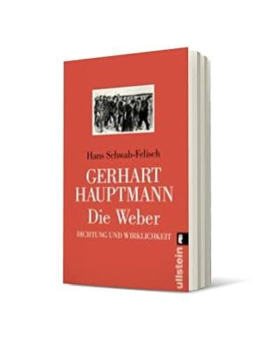 Schwab-Felisch, Hans Gerhart Hauptmann: Die Weber: Dichtung und Wirklichkeit