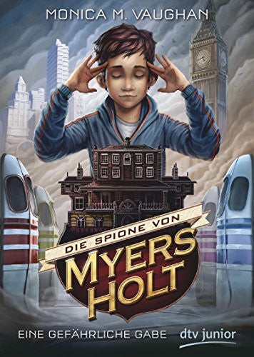 Pfleiderer, Reiner Die Spione von Myers Holt - Eine gefährliche Gabe (Die Myers Holt-Reihe, Band 1)