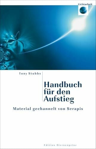 Stubbs, Tony Handbuch für den Aufstieg: Material gechannelt von Serapis (Edition Sternenprinz)