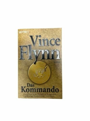 Flynn, Vince Das Kommando: Roman (Die Mitch-Rapp-Serie, Band 4)